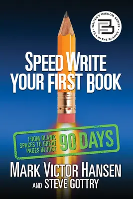 Scrie rapid prima ta carte: De la spații goale la pagini grozave în doar 90 de zile - Speed Write Your First Book: From Blank Spaces to Great Pages in Just 90 Days