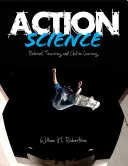 Știința acțiunii: Predare relevantă și învățare activă - Action Science: Relevant Teaching and Active Learning