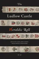 Rola heraldică a castelului Ludlow - Ludlow Castle Heraldic Roll
