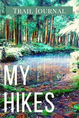Jurnalul meu de drumeție My Hikes Trail Journal: Carte de memorie pentru note de aventură / jurnal pentru drumeții de urmărire cu indicii pentru a scrie în - Idee de cadou mare pentru Hiker, Campe - My Hikes Trail Journal: Memory Book For Adventure Notes / Log Book for Track Hikes With Prompts To Write In - Great Gift Idea for Hiker, Campe