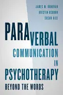 Comunicarea paraverbală în psihoterapie: Dincolo de cuvinte - Paraverbal Communication in Psychotherapy: Beyond the Words