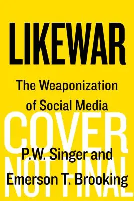 Likewar: Înarmarea social media - Likewar: The Weaponization of Social Media