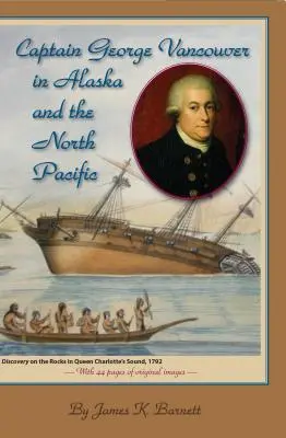 Căpitanul George Vancouver în Alaska și Pacificul de Nord - Captain George Vancouver in Alaska and the North Pacific