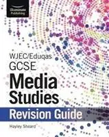 WJEC/Eduqas GCSE Studii media: Ghid de revizuire - WJEC/Eduqas GCSE Media Studies Revision Guide