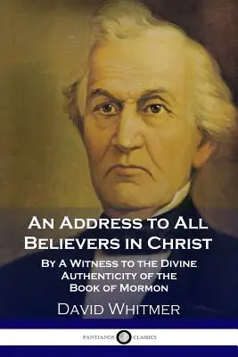 O adresă către toți credincioșii în Hristos: De către un martor al autenticității divine a Cărții lui Mormon - An Address to All Believers in Christ: By A Witness to the Divine Authenticity of the Book of Mormon