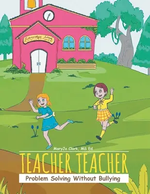 Învățătorul Învățătorul: Rezolvarea problemelor fără intimidare - Teacher Teacher: Problem Solving Without Bullying
