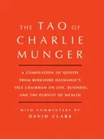 Tao-ul lui Charlie Munger: O compilație de citate de la vicepreședintele Berkshire Hathaway despre viață, afaceri și urmărirea bogăției cu Comm - Tao of Charlie Munger: A Compilation of Quotes from Berkshire Hathaway's Vice Chairman on Life, Business, and the Pursuit of Wealth with Comm