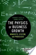 Fizica creșterii afacerilor: Mentalități, sisteme și procese - The Physics of Business Growth: Mindsets, System, and Processes