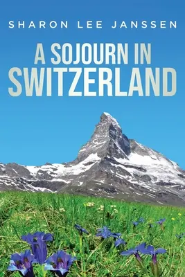 Un sejur în Elveția - A Sojourn in Switzerland