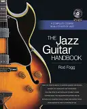 Manualul de chitară jazz: Un curs complet în toate stilurile de jazz - The Jazz Guitar Handbook: A Complete Course in All Styles of Jazz