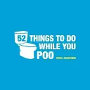 52 de lucruri de făcut în timp ce faci caca - puzzle-uri, activități și trivia pentru a te ține ocupat - 52 Things to Do While You Poo - Puzzles, Activities and Trivia to Keep You Occupied