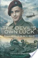 Norocul diavolului: Podul Pegasus către Marea Baltică 1944 - 1945 - Devil's Own Luck: Pegasus Bridge to the Baltic 1944 - 1945