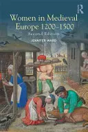 Femeile în Europa medievală 1200-1500 - Women in Medieval Europe 1200-1500
