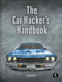 Manualul hackerului de mașini: Un ghid pentru testerul de penetrare - The Car Hacker's Handbook: A Guide for the Penetration Tester