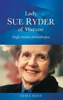 Lady Sue Ryder din Varșovia: Filantropă cu un singur scop - Lady Sue Ryder of Warsaw: Single-Minded Philanthropist