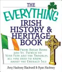 The Everything Irish History & Heritage Book: From Brian Boru and St. Patrick to Sinn Fein and the Troubles, All You Need to Know about the Emerald Is