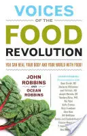 Vocile revoluției alimentare: Puteți să vă vindecați corpul și lumea - cu ajutorul alimentelor! - Voices of the Food Revolution: You Can Heal Your Body and Your World--With Food!