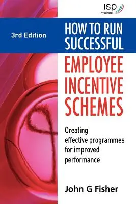 Cum să gestionați cu succes programele de stimulare a angajaților: Crearea de programe eficiente pentru îmbunătățirea performanței - How to Run Successful Employee Incentive Schemes: Creating Effective Programs for Improved Performance