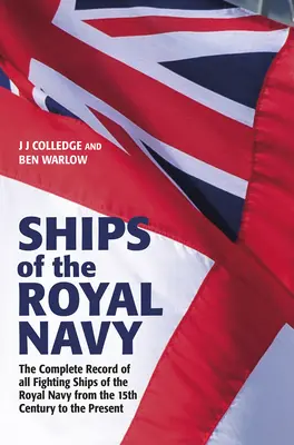Ships of the Royal Navy 5th Edition: Evidența completă a tuturor navelor de luptă ale Marinei Regale din secolul al XV-lea până în prezent - Ships of the Royal Navy 5th Edition: The Complete Record of All Fighting Ships of the Royal Navy from the 15th Century to the Present