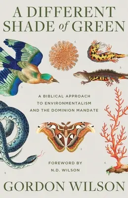 O nuanță diferită de verde: O abordare biblică a ecologismului și a mandatului de dominație - A Different Shade of Green: A Biblical Approach to Environmentalism and the Dominion Mandate