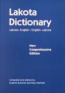 Dicționar Lakota: Lakota-Engleză / Engleză-Lakota, Noua ediție cuprinzătoare - Lakota Dictionary: Lakota-English / English-Lakota, New Comprehensive Edition