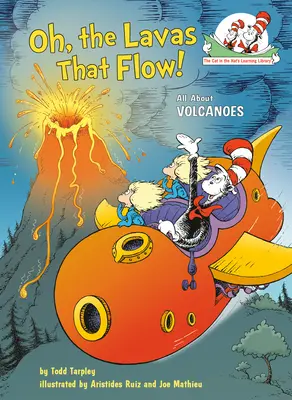 Oh, Lavas That Flow!: Totul despre vulcani - Oh, the Lavas That Flow!: All about Volcanoes