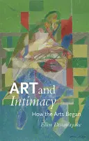 Arta și intimitatea: Cum au început artele - Art and Intimacy: How the Arts Began