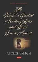 Cei mai mari spioni militari și agenți ai serviciilor secrete din lume - World's Greatest Military Spies and Secret Service Agents