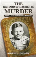 Crima lui Richard Streicher Jr: Misterul orașului Depozit din Ypsilanti - The Richard Streicher Jr. Murder: Ypsilanti's Depot Town Mystery