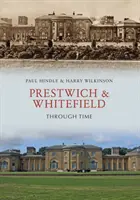 Prestwich & Whitefield prin timp - Prestwich & Whitefield Through Time
