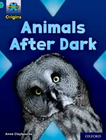 Proiectul X Origins: Turquoise Book Band, Oxford Level 7: Animals After Dark - Project X Origins: Turquoise Book Band, Oxford Level 7: Animals After Dark