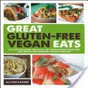 Great Gluten-Free Vegan Eats: Cut Out the Gluten and Enjoy an Even Healthier Vegan Diet with Recipes for Fabulous, Allergy-Free Fare