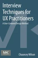 Tehnici de interviu pentru practicienii UX: O metodă de proiectare centrată pe utilizator - Interview Techniques for UX Practitioners: A User-Centered Design Method