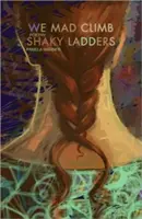Noi nebunii urcăm scări șubrede - We Mad Climb Shaky Ladders