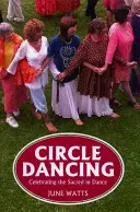 Dansul în cerc: Celebrarea sacrului în dans - Circle Dancing: Celebrating the Sacred in Dance