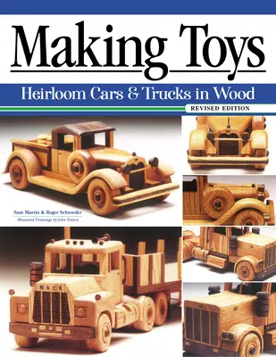 Fabricarea jucăriilor, ediție revizuită: Mașini și camioane moștenite din lemn - Making Toys, Revised Edition: Heirloom Cars & Trucks in Wood