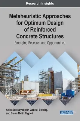 Abordări metaheuristice pentru proiectarea optimă a structurilor din beton armat: Cercetări și oportunități emergente - Metaheuristic Approaches for Optimum Design of Reinforced Concrete Structures: Emerging Research and Opportunities