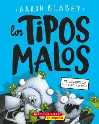Los Tipos Malos En El Ataque de Los Zombigatitos (Băieții răi din Atacul zombilor), 4 - Los Tipos Malos En El Ataque de Los Zombigatitos (Bad Guys in Attack of the Zittens), 4