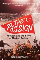 The Passion: Fotbalul și povestea Turciei moderne - The Passion: Football and the Story of Modern Turkey