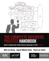 Manualul complet al proceselor de afaceri: Body of Knowledge from Process Modeling to Bpm, Volume 1 - The Complete Business Process Handbook: Body of Knowledge from Process Modeling to Bpm, Volume 1