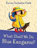 Ce să facem, Cangurule Albastru? - What Shall We Do, Blue Kangaroo?