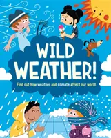 Vremea sălbatică - Află cum afectează vremea și clima lumea noastră - Wild Weather - Find out how weather and climate affect our world