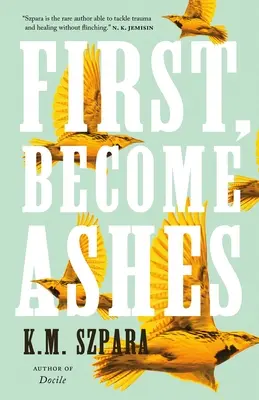Mai întâi, deveniți cenușă - First, Become Ashes