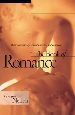 Cartea romantismului: Ce spune Solomon despre dragoste, sex și intimitate - The Book of Romance: What Solomon Says about Love, Sex, and Intimacy