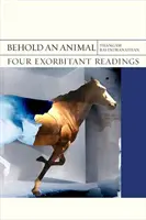 Behold an Animal, 32: Patru lecturi exorbitante - Behold an Animal, 32: Four Exorbitant Readings