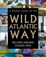 Un ghid de buzunar pentru Wild Atlantic Way - A Pocket Guide to the Wild Atlantic Way