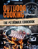 Gătitul în aer liber - Cartea de bucate Petromax - Outdoor Cooking - The Petromax Cookbook