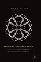 Încorporarea limbajului în acțiune: Arta teatrului de proces în educația pentru a doua limbă - Embodying Language in Action: The Artistry of Process Drama in Second Language Education