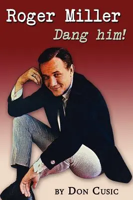 Roger Miller: La naiba cu el! - Roger Miller: Dang Him!