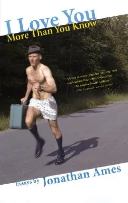 Te iubesc mai mult decât știi: Eseuri - I Love You More Than You Know: Essays